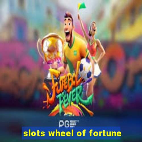 slots wheel of fortune