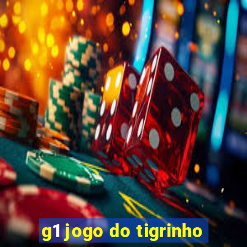 g1 jogo do tigrinho