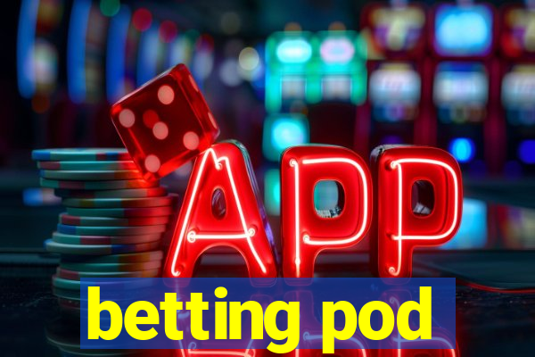 betting pod