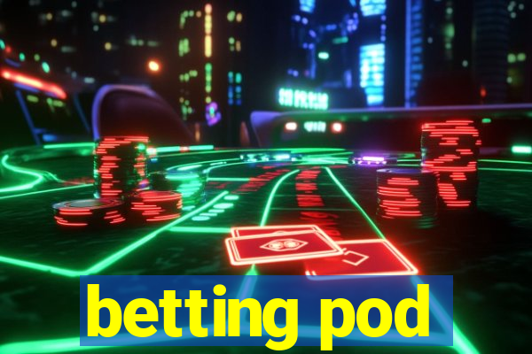 betting pod