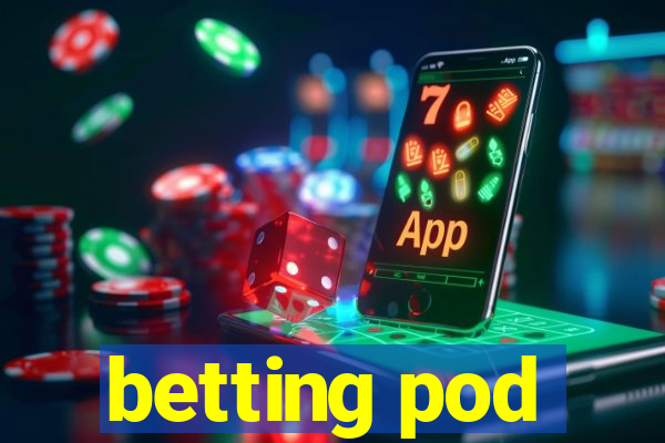 betting pod