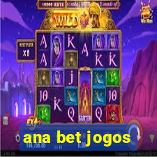 ana bet jogos