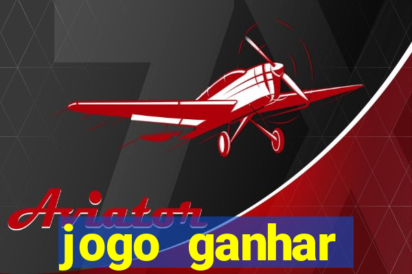 jogo ganhar dinheiro online