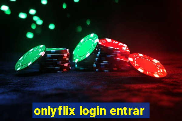 onlyflix login entrar