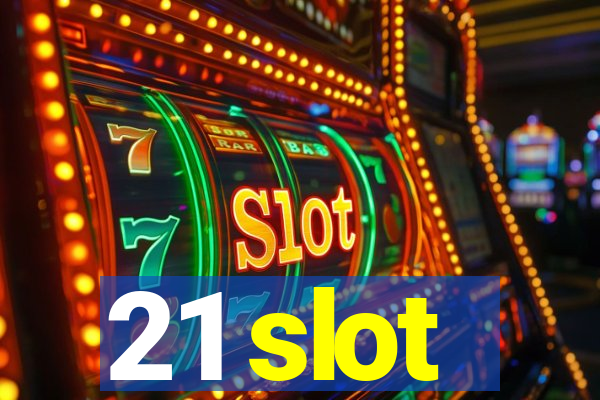 21 slot