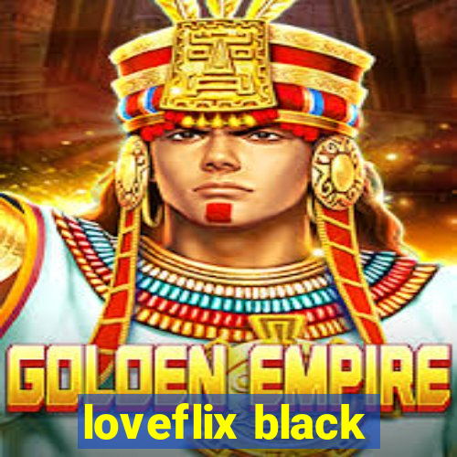 loveflix black