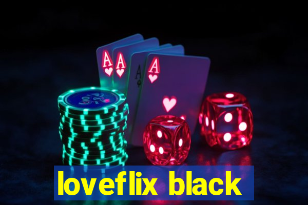 loveflix black