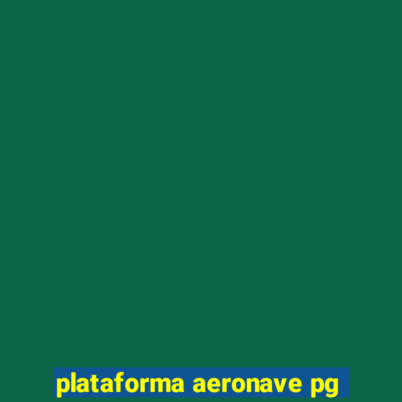 plataforma aeronave pg