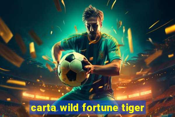 carta wild fortune tiger