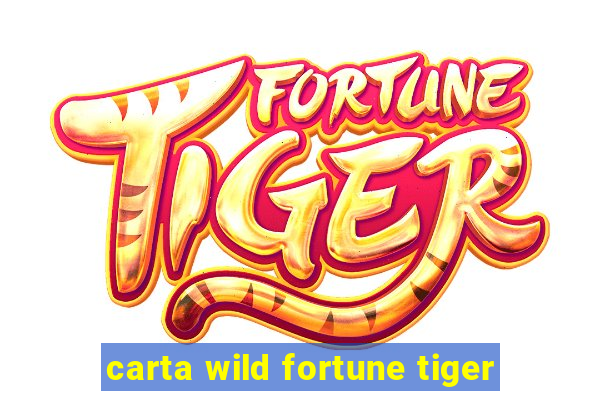 carta wild fortune tiger