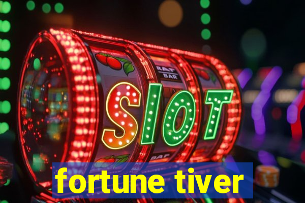 fortune tiver