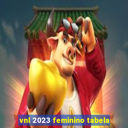 vnl 2023 feminino tabela