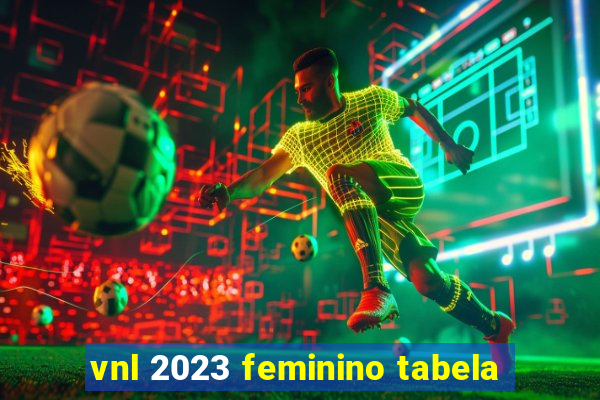 vnl 2023 feminino tabela