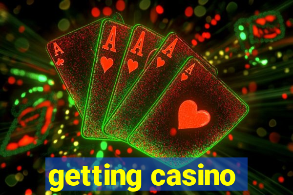 getting casino