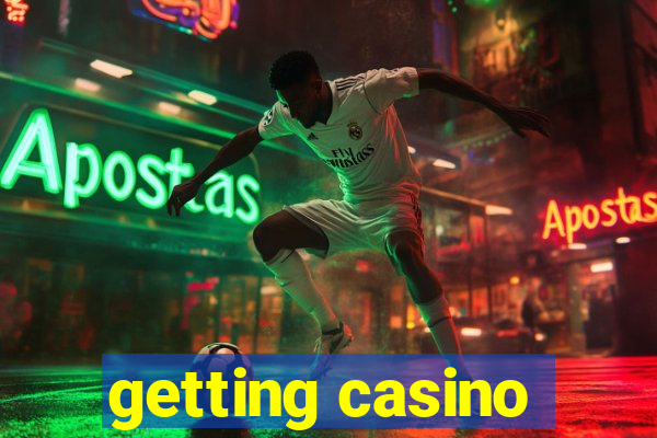 getting casino