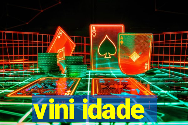 vini idade