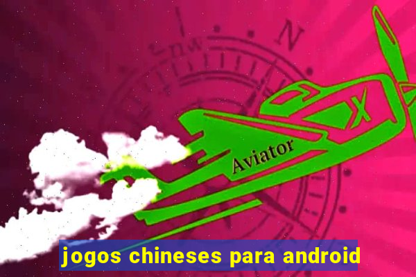 jogos chineses para android