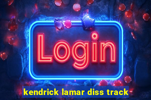 kendrick lamar diss track