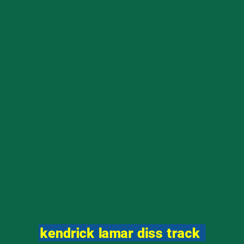 kendrick lamar diss track