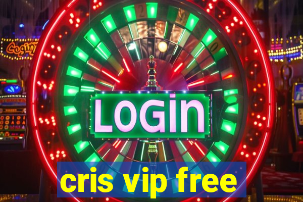 cris vip free