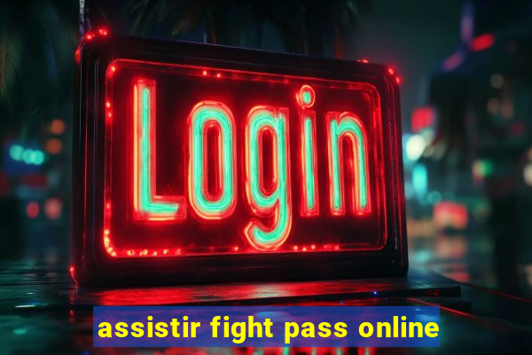 assistir fight pass online