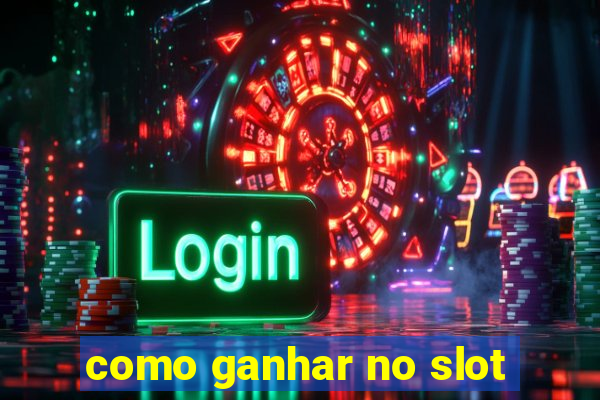 como ganhar no slot