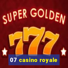 07 casino royale