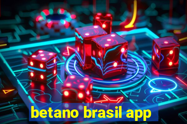 betano brasil app