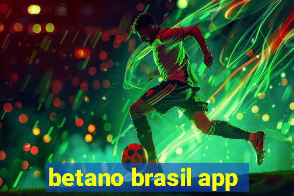 betano brasil app