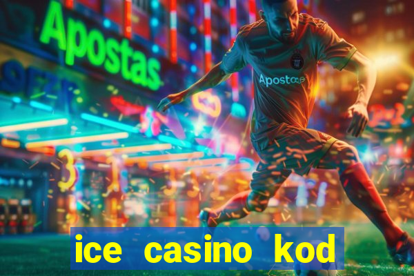 ice casino kod promocyjny 2024