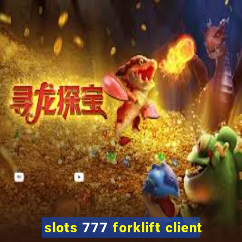 slots 777 forklift client