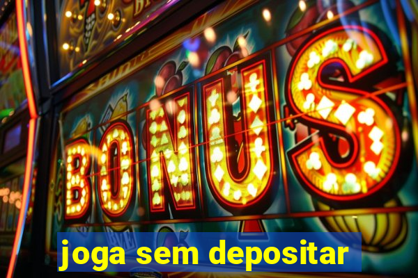 joga sem depositar