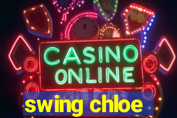 swing chloe