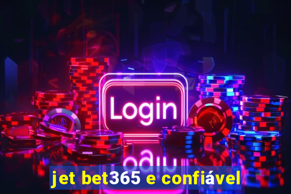 jet bet365 e confiável