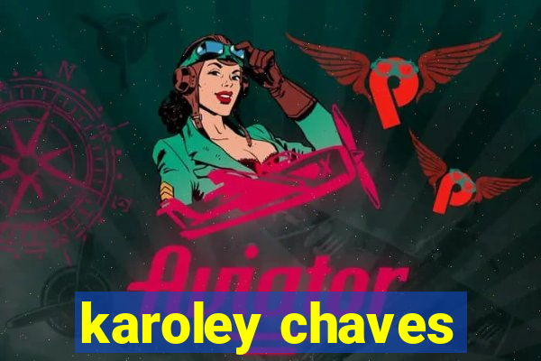 karoley chaves