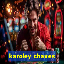 karoley chaves