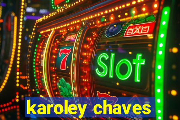 karoley chaves