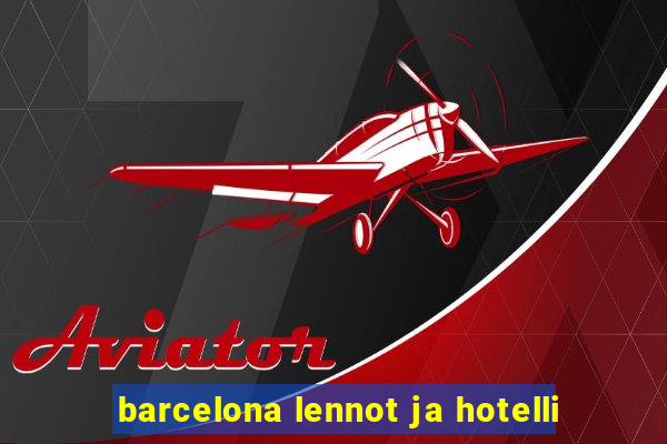 barcelona lennot ja hotelli