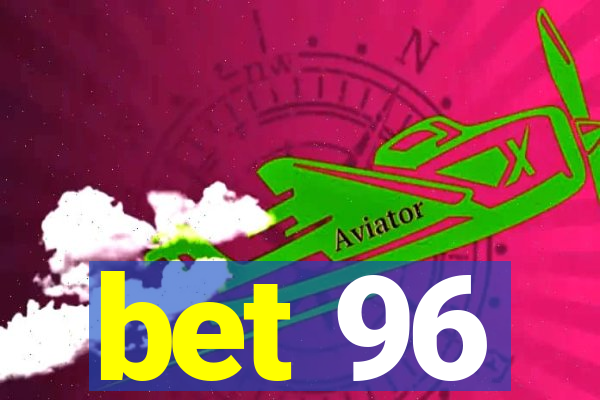 bet 96