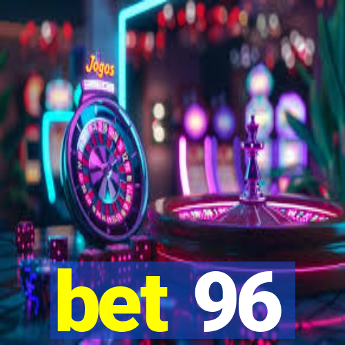 bet 96