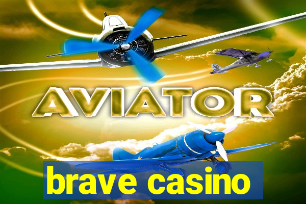 brave casino