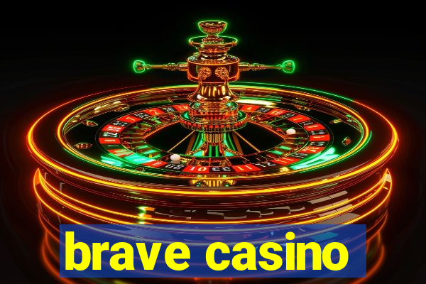 brave casino