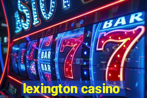 lexington casino