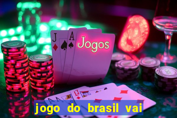 jogo do brasil vai passar onde