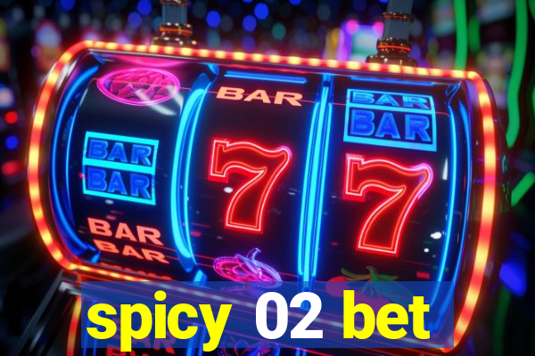 spicy 02 bet