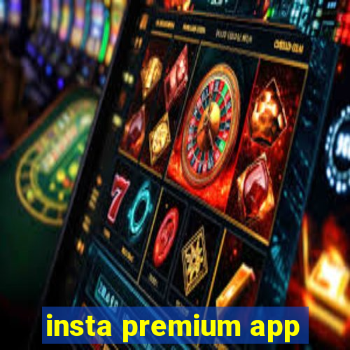 insta premium app