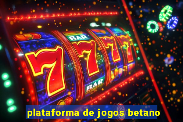 plataforma de jogos betano