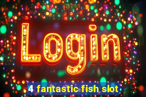 4 fantastic fish slot