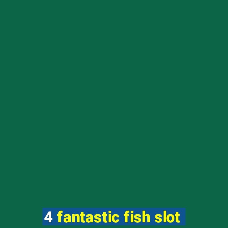 4 fantastic fish slot