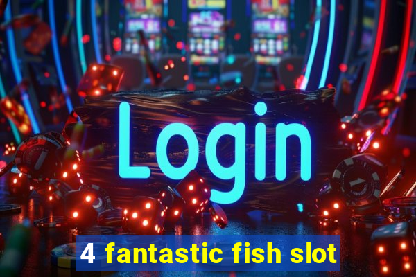 4 fantastic fish slot